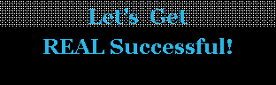 Text Box: Let�s  GetREAL Successful!
